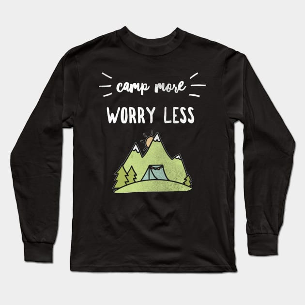 Camp More Worry Less Saying Outdoor Adventure Zen Camping Funny Long Sleeve T-Shirt by joannejgg